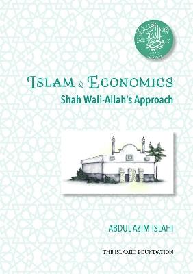 Shah Wali-Allah Dihlawi and his Economic Thought: Shah Wali-Allah's Approach - Dr. Abdul Azim Islahi - cover