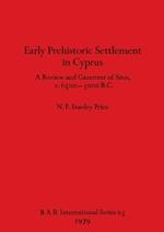 Early Prehistoric Settlement in Cyprus: A Review and Gazetteer of Sites c.6500-3000 B.C.