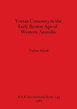 Yortan Cemetery in the Early Bronze Age of Western Anatolia
