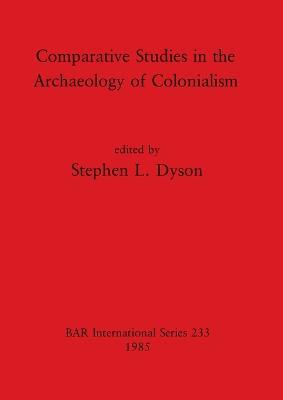 Comparative Studies in the Archaeology of Colonialism - cover