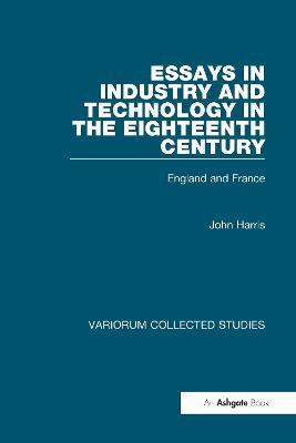 Essays in Industry and Technology in the Eighteenth Century: England and France - John Harris - cover