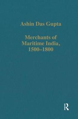 Merchants of Maritime India, 1500–1800 - Ashin Das Gupta - cover