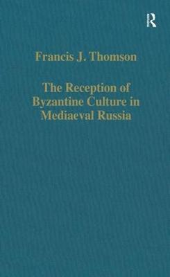 The Reception of Byzantine Culture in Mediaeval Russia - Francis J. Thomson - cover