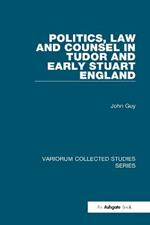 Politics, Law and Counsel in Tudor and Early Stuart England
