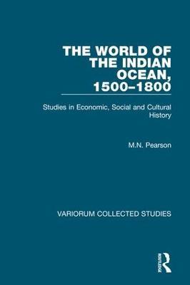 The World of the Indian Ocean, 1500-1800: Studies in Economic, Social and Cultural History - M.N. Pearson - cover