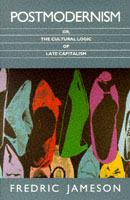 Postmodernism: or, the Cultural Logic of Late Capitalism - Fredric Jameson - cover