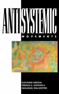 Anti-Systemic Movements - Giovanni Arrighi,Terrence K. Hopkins,Immanuel Wallerstein - cover