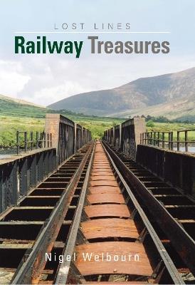 Britain's Lost Lines: Railway Treasures - Nigel Welbourn - cover