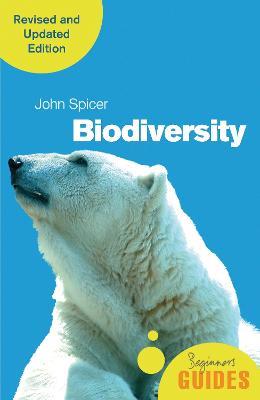 Biodiversity: A Beginner's Guide (revised and updated edition) - John Spicer - cover