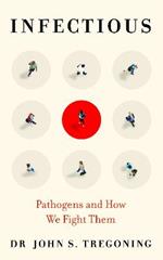 Infectious: Pathogens and How We Fight Them