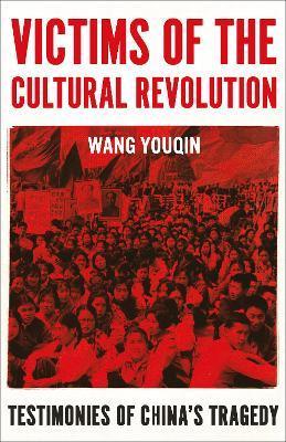 Victims of the Cultural Revolution: Testimonies of China's Tragedy - Youqin Wang - cover