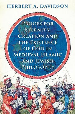 Proofs for Eternity, Creation and the Existence of God in Medieval Islamic and Jewish Philosophy - Herbert A. Davidson - cover
