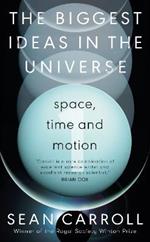 The Biggest Ideas in the Universe 1: Space, Time and Motion