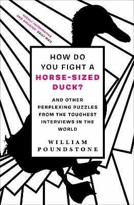 How Do You Fight a Horse-Sized Duck?: And Other Perplexing Puzzles from the Toughest Interviews in the World - William Poundstone - cover