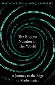 The Biggest Number in the World: A Journey to the Edge of Mathematics