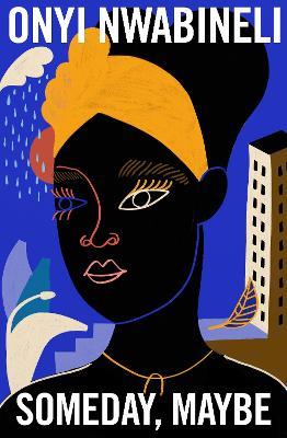 Someday, Maybe - Onyi Nwabineli - cover