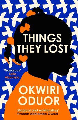 Things They Lost: Longlisted for the 2023 Dylan Thomas Prize - Okwiri Oduor - cover
