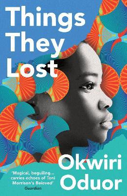 Things They Lost: Longlisted for the 2023 Dylan Thomas Prize - Okwiri Oduor - cover