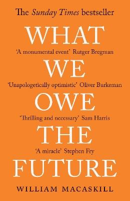 What We Owe The Future: The Sunday Times Bestseller - William MacAskill - cover