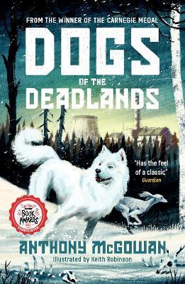 Dogs of the Deadlands: SHORTLISTED FOR THE WEEK JUNIOR BOOK AWARDS - Anthony McGowan - cover