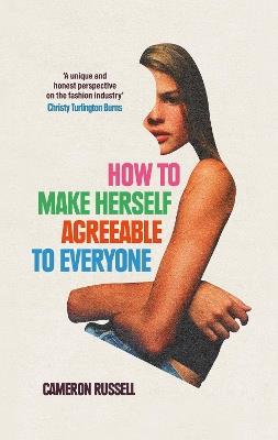 How to Make Herself Agreeable to Everyone: 'A book of real power' ? STYLIST, Best Non-Fiction Books of 2024 - Cameron Russell - cover