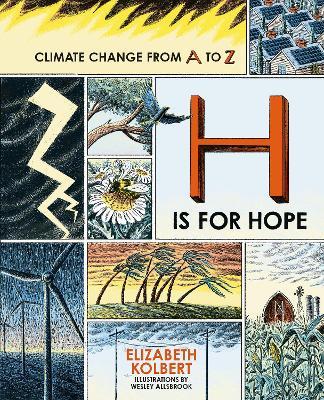 H is for Hope: Climate Change from A to Z - Elizabeth Kolbert - cover