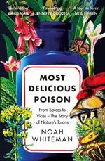 Most Delicious Poison: From Spices to Vices – The Story of Nature’s Toxins