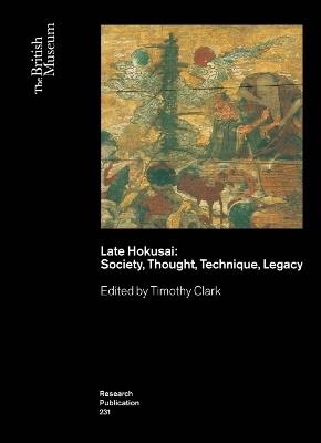 Late Hokusai: Society, Thought, Technique, Legacy - cover