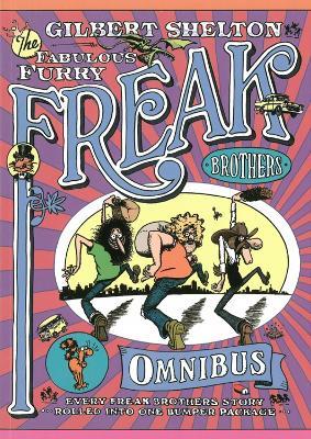 The Freak Brothers Omnibus: Every Freak Brothers Story Rolled Into One Bumper Package - Gilbert Shelton - cover