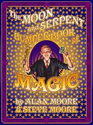 The Moon and Serpent Bumper Book of Magic - Alan Moore,Steve Moore - cover