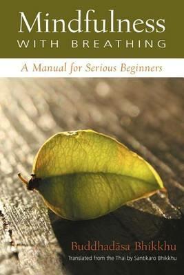 Mindfulness with Breathing: A Manual for Serious Beginners - Ajahn Buddhadasa Bhikkhu - cover