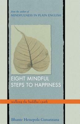 Eight Mindful Steps to Happiness: Walking the Buddha's Path - Henepola Gunaratana - cover