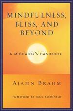 Mindfulness Bliss and Beyond: A Meditator's Handbook