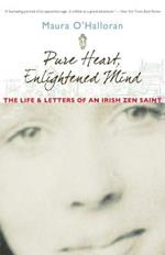 Pure Heart, Enlightened Mind: The Life and Letters of an Irish Zen Saint