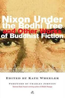 Nixon Under the Bodhi Tree: And Other Works of Buddhist Fiction - cover