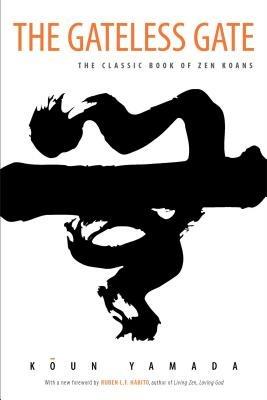 The Gateless Gate: The Classic Book of Zen Koans - Koun Yamada - cover