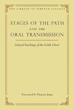 Stages of the Path and the Oral Transmission: Selected Teachings of the Geluk School