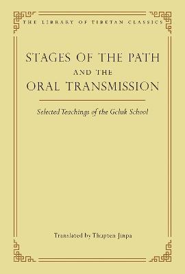 Stages of the Path and the Oral Transmission: Selected Teachings of the Geluk School - cover