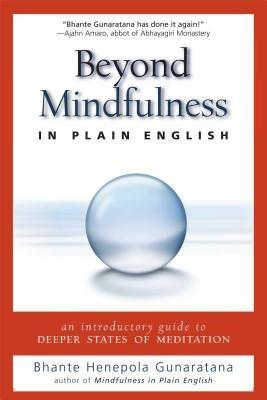 Beyond Mindfulness in Plain English: An Introductory Guide to Deeper States of Meditation - Bhikkhu Henepola Gunaratana - cover