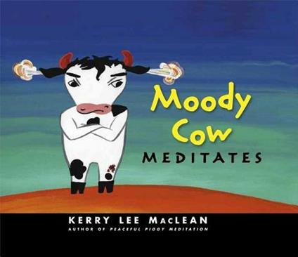 Moody Cow Meditates - Kerry Lee MacLean - cover