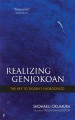 Realising Genjokoan: The Key to Dogen's Shobogenzo