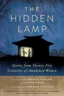 The Hidden Lamp: Stories from Twenty-Five Centuries of Awakened Women - Zenshin Florence Caplow,Reigetsu Susan Moon - cover