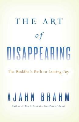 The Art of Disappearing: The Buddha's Path to Lasting Joy - Ajahn Brahm - cover