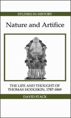 Nature and Artifice: The Life and Thought of Thomas Hodgskin, 1787-1869 - David Stack - cover