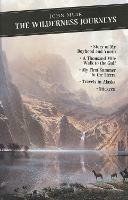 The Wilderness Journeys: The Story of My Boyhood and Youth: A Thousand Mile Walk to the Gulf: My First Summer in the Sierra: Travels in Alaska: Stickeen - John Muir - cover