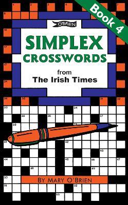 Simplex Crosswords from the Irish Times: Book 4: from The Irish Times - Mary O'Brien - cover