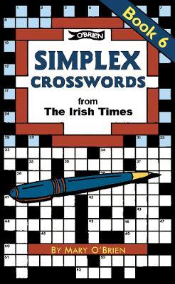 Simplex Crosswords Book 6: from The Irish Times - Mary O'Brien - cover