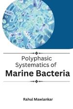Polyphasic Systematics of Marine Bacteria