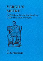 Virgil's Metre: Practical Guide to Reading Latin Hexameter Poetry - G. Nussbaum - cover