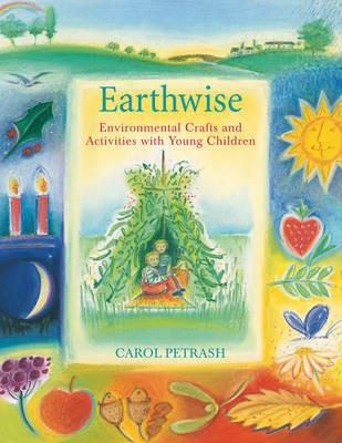 Earthwise: Environmental Crafts and Activities With Young Children - Carol Petrash - cover